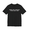 Work Like a Mexican, Stack Like a Jew Tee