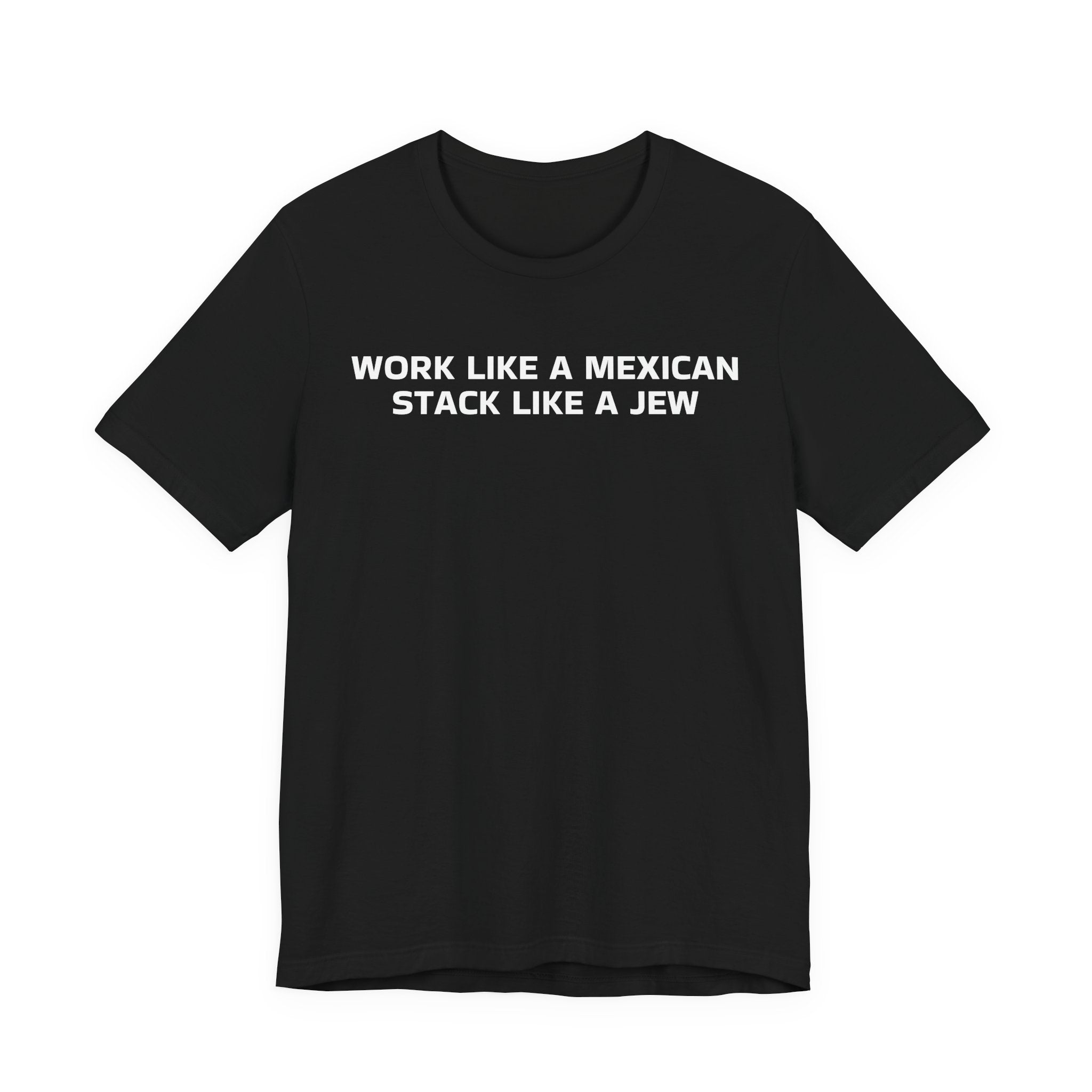 Work Like a Mexican, Stack Like a Jew Tee