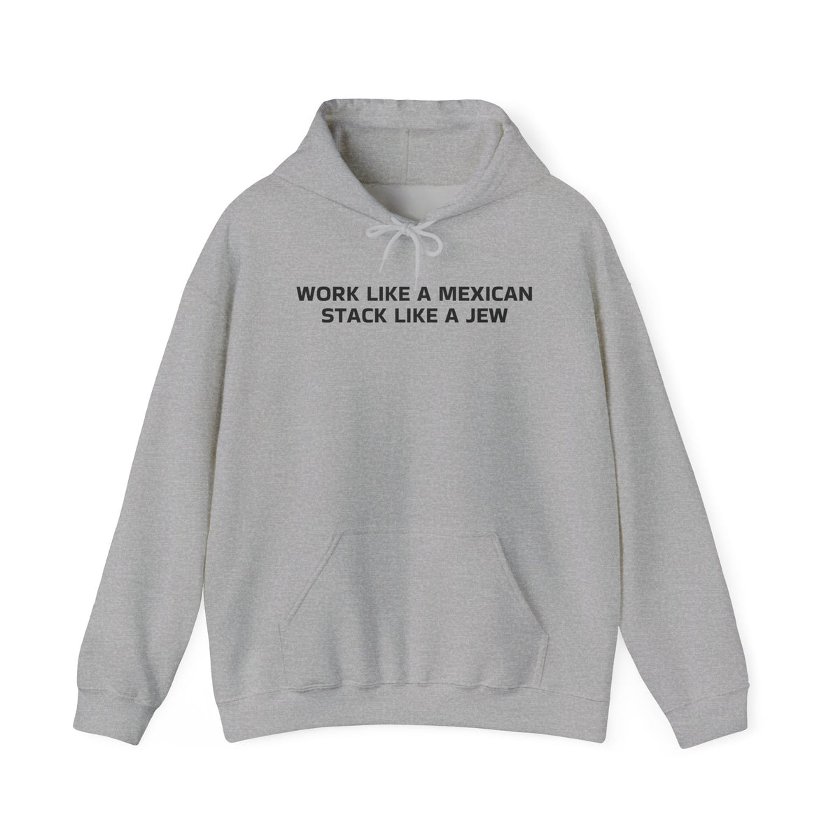 Work Like a Mexican, Stack Like a Jew Hoodie