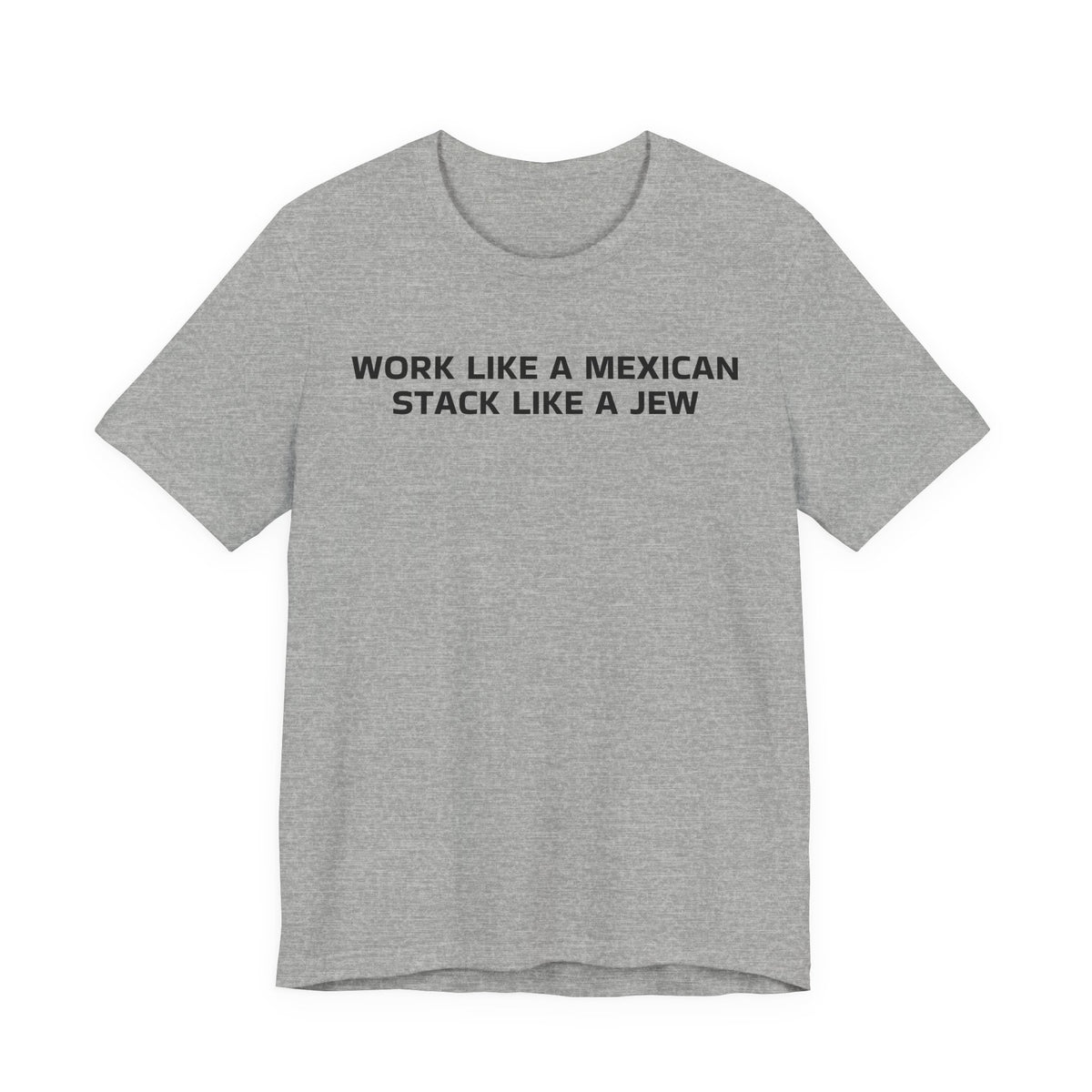 Work Like a Mexican, Stack Like a Jew Tee