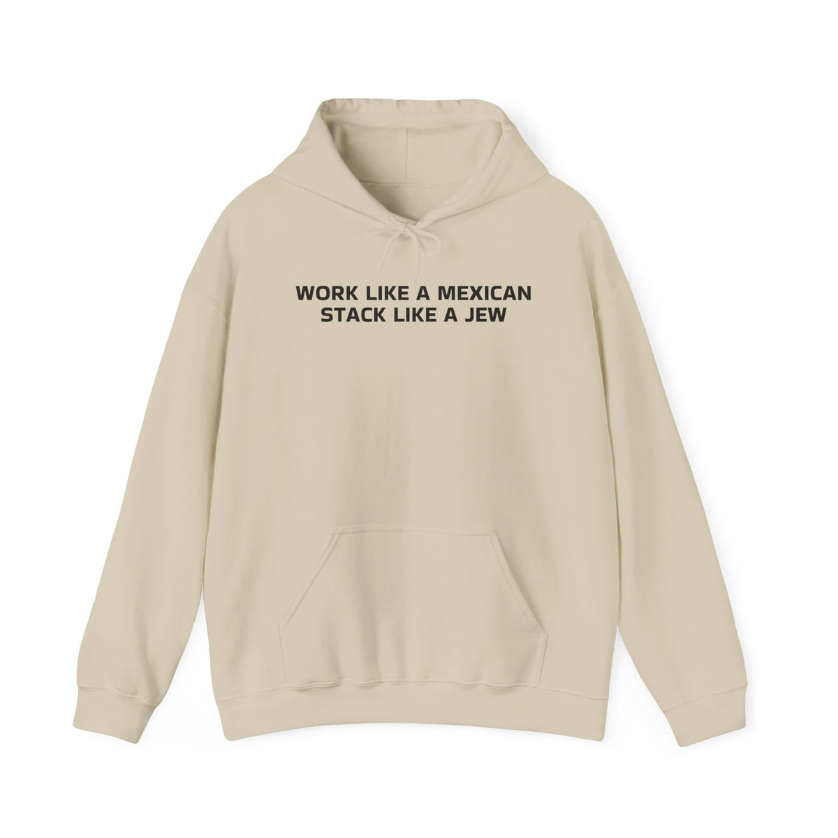 Work Like a Mexican, Stack Like a Jew Hoodie