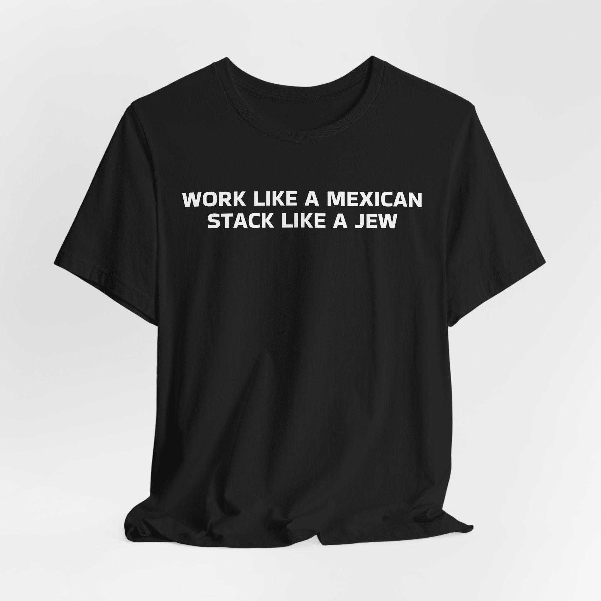 Work Like a Mexican, Stack Like a Jew Tee
