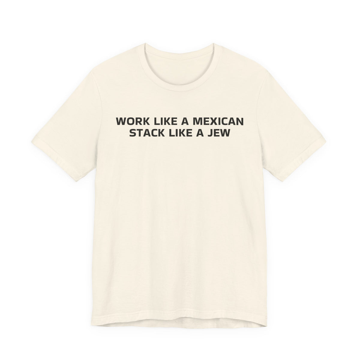 Work Like a Mexican, Stack Like a Jew Tee