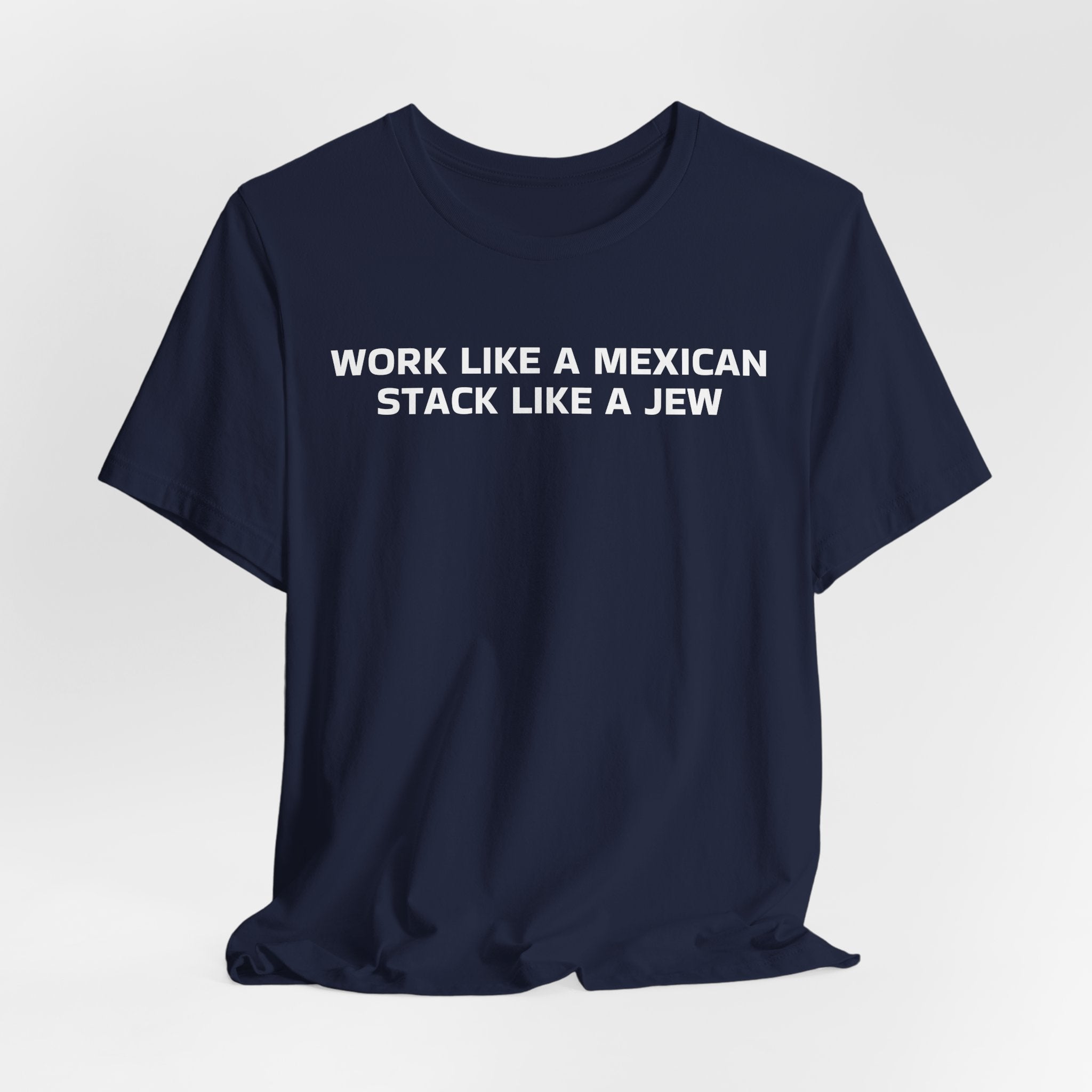 Work Like a Mexican, Stack Like a Jew Tee