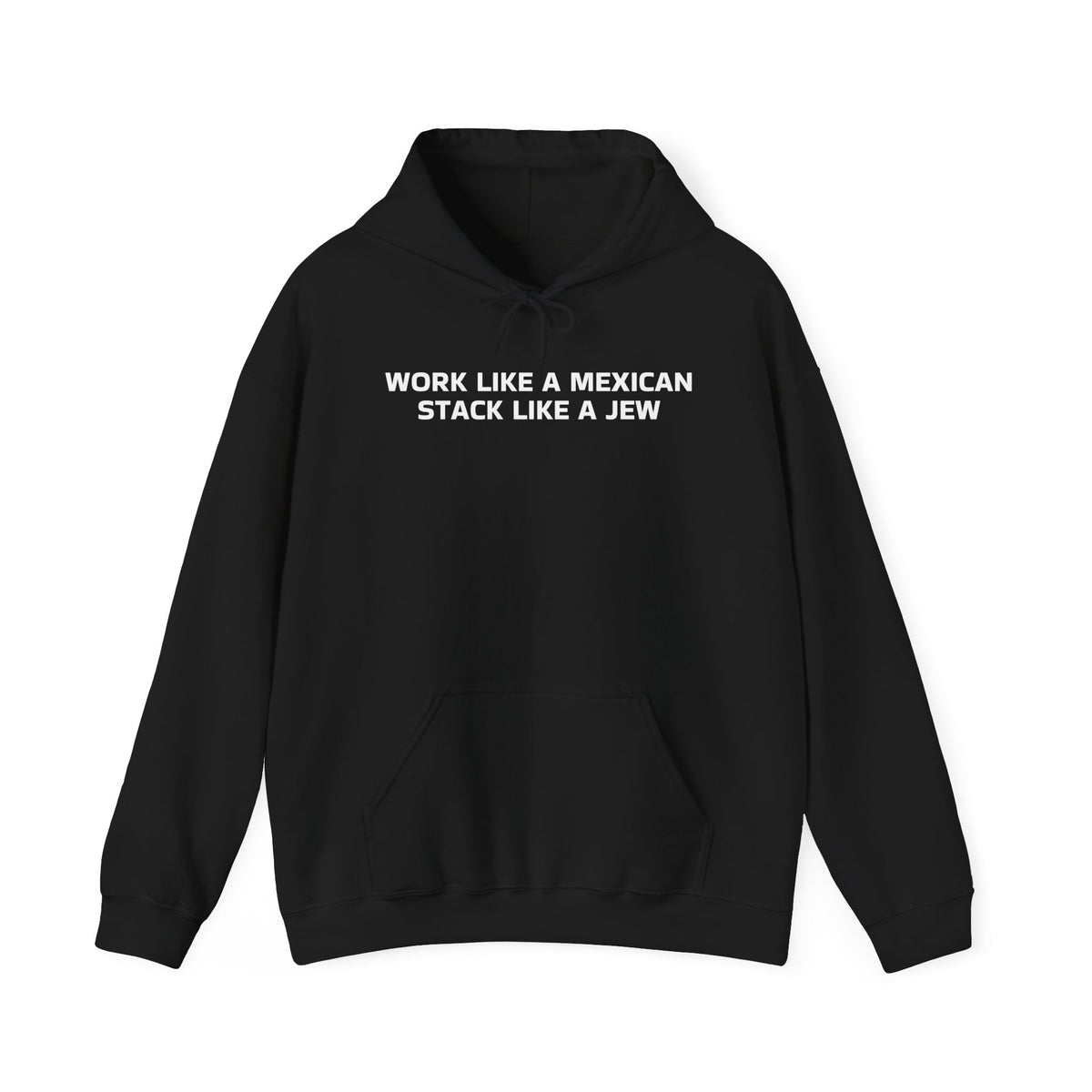Work Like a Mexican, Stack Like a Jew Hoodie