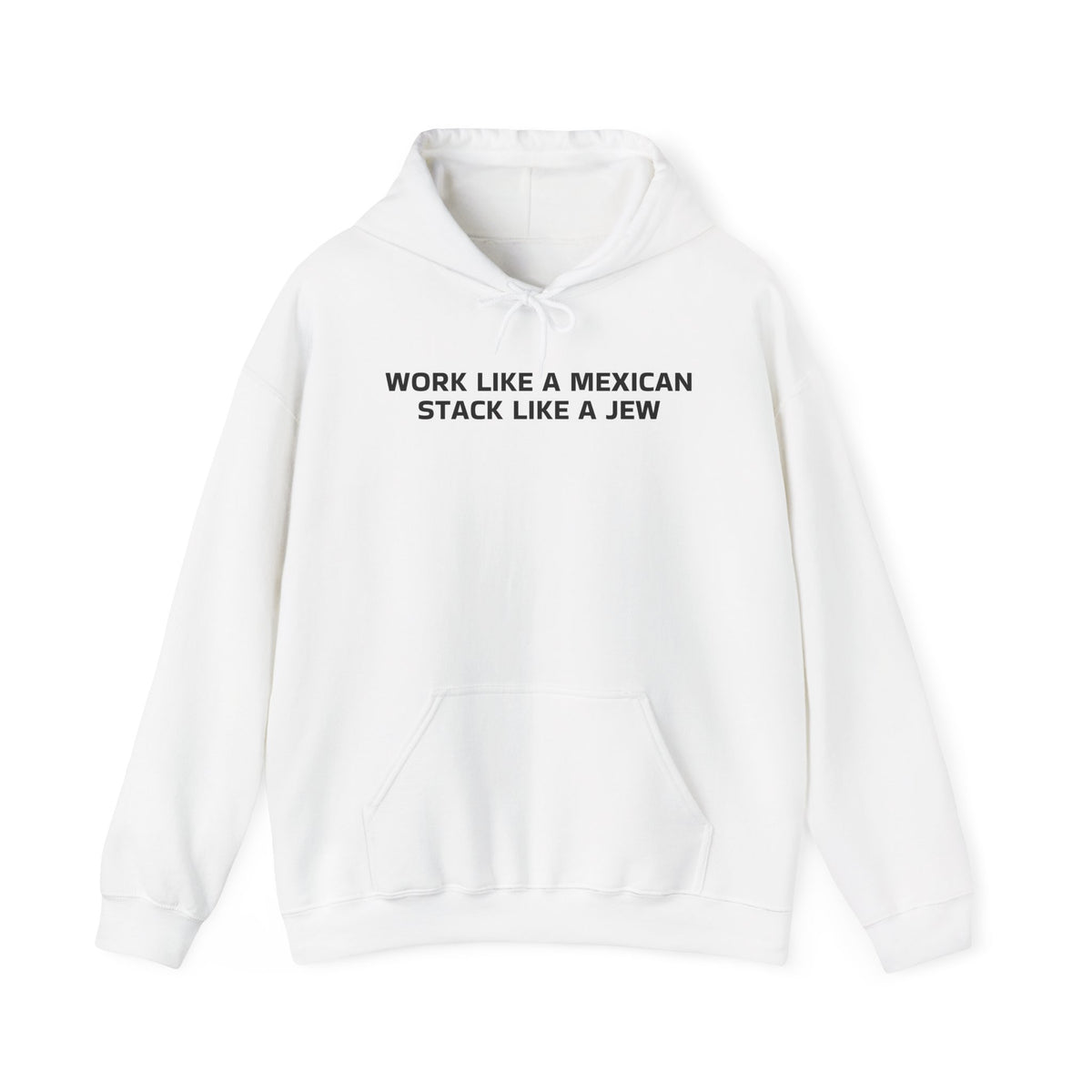 Work Like a Mexican, Stack Like a Jew Hoodie
