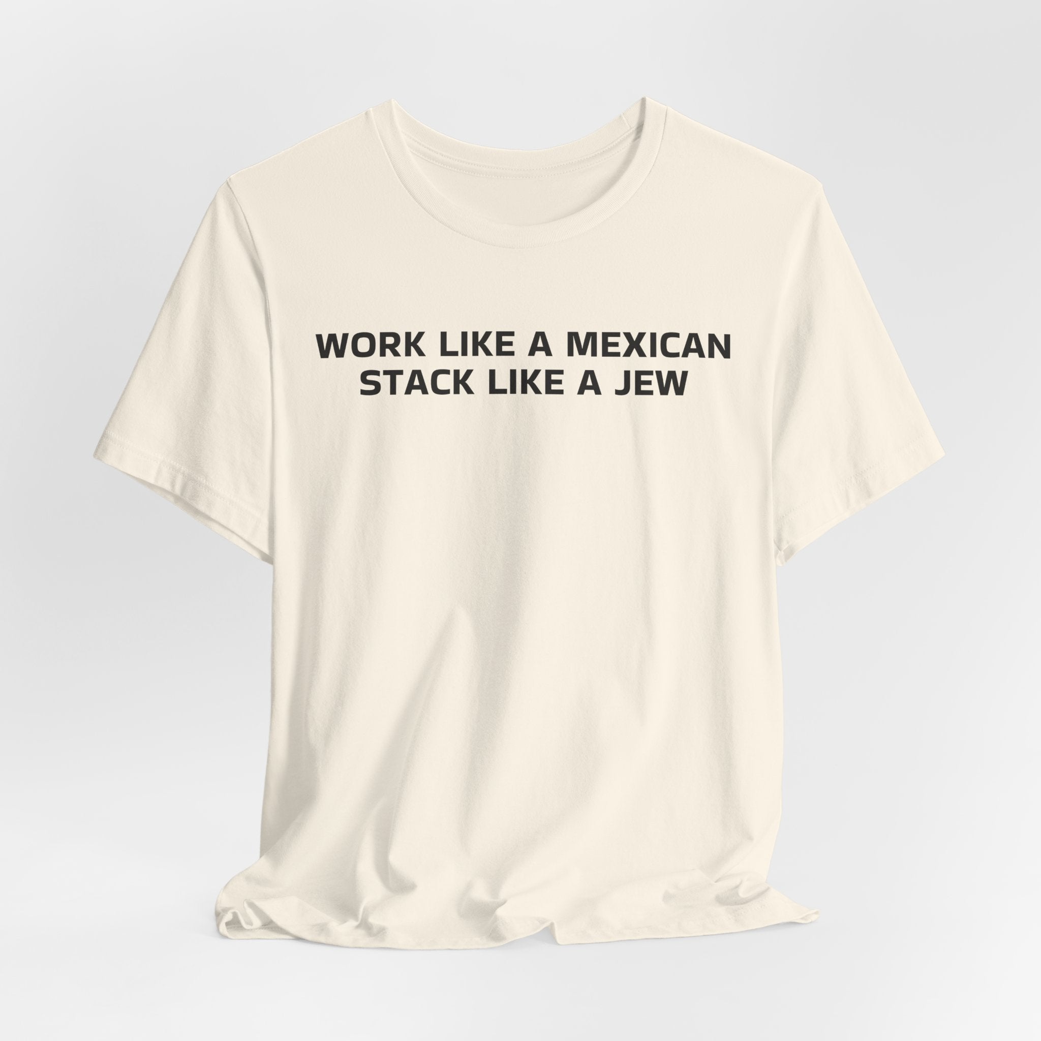 Work Like a Mexican, Stack Like a Jew Tee